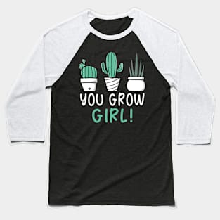 You Grow Girl Baseball T-Shirt